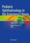Pediatric Ophthalmology In The Emergency Room: Evaluation And Treatment 1St Ed. 2021
