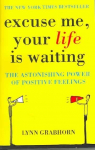 Excuse Me, Your Life is Waiting: The Power of Positive Feelings