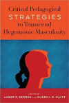 Critical Pedagogical Strategies to Transcend Hegemonic Masculinity New edition
