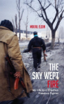 Sky Wept Fire: My Life as a Chechen Freedom Fighter