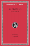 Lives of the Caesars, Volume II: Claudius. Nero. Galba, Otho, and Vitellius. Vespasian. Titus, Domitian. Lives of Illustrious Men: Grammarians and Rhetoricians. Poets (Terence. Virgil. Horace. Tibullus. Persius. Lucan). Lives of Pliny the Elder and P ...