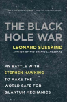 Black Hole War: My Battle with Stephen Hawking to Make the World Safe for Quantum Mechanics