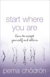 Start Where You Are: How to Accept Yourself and Others New edition