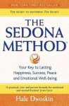 Sedona Method: Your Key to Lasting Happiness, Success, Peace and Emotional Well-Being