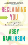 Reclaiming You: Your Therapy Toolkit for Lifes Twists and Turns