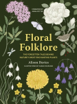 Floral Folklore: The forgotten tales behind natures most enchanting plants