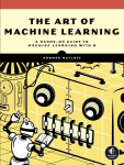 Art of Machine Learning: A Hands-On Guide to Machine Learning with R
