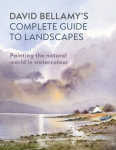 David Bellamys Complete Guide to Landscapes: Painting the Natural World in Watercolour