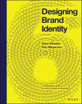 Designing Brand Identity: A Comprehensive Guide to the World of Brands and Branding 6th edition