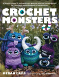 Crochet Monsters: With more than 35 body patterns and options for horns, limbs, antennae and so much more, you can mix and match options for thousands upon thousands of possibilities! Paperback Original
