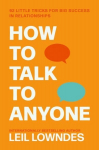 How to Talk to Anyone : 92 Little Tricks for Big Success in Relationships, How to Talk to Anyone : 92 Little Tricks for Big Success in Relationships
