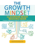 Growth Mindset Classroom-Ready Resource Book: A Teacher's Toolkit for For Encouraging Grit and Resilience in All Students