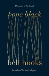 Bone Black: Memories of Girlhood, Bone Black: Memories of Girlhood