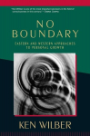 No Boundary: Eastern and Western Approaches to Personal Growth, No Boundary: Eastern and Western Approaches to Personal Growth