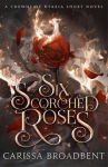 Six Scorched Roses, Six Scorched Roses