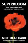Superbloom: How Technologies of Connection Tear Us Apart, Superbloom: How Technologies of Connection Tear Us Apart