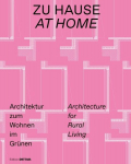 Zu Hause/At Home: Architektur zum Wohnen im Gr&uuml;nen/Architecture for Rural Living, Zu Hause/At Home: Architektur zum Wohnen im Gr&uuml;nen/Architecture for Rural Living