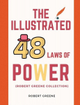 The Illustrated 48 Laws Of Power (Robert Greene Collection), The Illustrated 48 Laws Of Power (Robert Greene Collection)