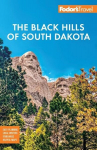 Fodors Black Hills of South Dakota: With Mount Rushmore and Badlands National Park, Fodors Black Hills of South Dakota: With Mount Rushmore and Badlands National Park