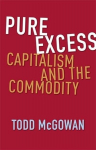 Pure Excess: Capitalism and the Commodity, Pure Excess: Capitalism and the Commodity