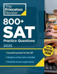 800+ SAT Practice Questions, 2025: In-Book + Online Practice Tests for the Digital SAT, 800+ SAT Practice Questions, 2025: In-Book + Online Practice Tests for the Digital SAT