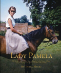 Lady Pamela: My Mothers Extraordinary Years as Daughter to the Viceroy of India, Lady-In-Waiting to the Queen, and Wife of David Hicks, Lady Pamela: My Mothers Extraordinary Years as Daughter to the Viceroy of India, Lady-In-Waiting to the Queen, and ...