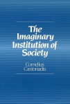 The Imaginary Institution of Society: Creativity and Autonomy in the Social-historical World, The Imaginary Institution of Society: Creativity and Autonomy in the Social-historical World