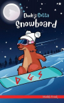 Dudes Gotta Snowboard: A French marmot, her funny mountain mates and their crazy sports adventures! Kids 8-12 yrs., Dudes Gotta Snowboard: A French marmot, her funny mountain mates and their crazy sports adventures! Kids 8-12 yrs.