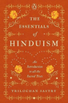 The Essentials of Hinduism: An Introduction to All the Sacred Texts, The Essentials of Hinduism: An Introduction to All the Sacred Texts