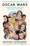 Oscar Wars: A History of Hollywood in Gold, Sweat, and Tears, Oscar Wars: A History of Hollywood in Gold, Sweat, and Tears