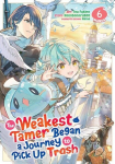 The Weakest Tamer Began a Journey to Pick Up Trash (Manga) Vol. 6, The Weakest Tamer Began a Journey to Pick Up Trash (Manga) Vol. 6