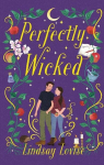 Perfectly Wicked: Charmed meets Practical Magic in this addictive, witchy small-town romance, Perfectly Wicked: Charmed meets  Practical Magic in this addictive, witchy small-town romance