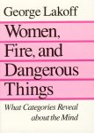 Women, Fire and Dangerous Things: What Categories Reveal About the Mind, Women, Fire and Dangerous Things: What Categories Reveal About the Mind