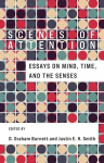 Scenes of Attention: Essays on Mind, Time, and the Senses, Scenes of Attention: Essays on Mind, Time, and the Senses