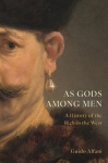 As Gods Among Men: A History of the Rich in the West, As Gods Among Men: A History of the Rich in the West