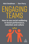 Engaging Teams: How to Use Social Wellbeing to Boost Performance, Retention and Culture, Engaging Teams: How to Use Social Wellbeing to Boost Performance, Retention and Culture