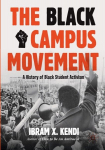 The Black Campus Movement: A History of Black Student Activism, The Black Campus Movement: A History of Black Student Activism