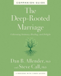 The Deep-Rooted Marriage Companion Guide: Cultivating Intimacy, Healing, and Delight, The Deep-Rooted Marriage Companion Guide: Cultivating Intimacy, Healing, and Delight