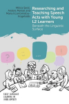 Researching and Teaching Speech Acts with Young L2 Learners: Beneath the Linguistic Surface, Researching and Teaching Speech Acts with Young L2 Learners: Beneath the Linguistic Surface