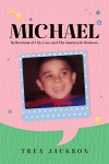 Michael: Reflections of Life, Love, and The Journey In Between, Michael: Reflections of Life, Love, and The Journey In Between