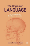 The Origins of Language: An Introduction to Evolutionary Linguistics, The Origins of Language: An Introduction to Evolutionary Linguistics