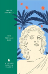 The Persian Boy: A Novel of Alexander the Great: A Virago Modern Classic, The Persian Boy: A Novel of Alexander the Great: A Virago Modern Classic