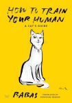 How to Train Your Human: A Cats Guide, How to Train Your Human: A Cats Guide