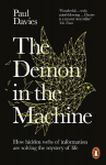 The Demon in the Machine: How Hidden Webs of Information Are Finally Solving the Mystery of Life, The Demon in the Machine: How Hidden Webs of Information Are Finally Solving the Mystery of Life