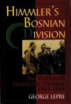Himmlers Bosnian Division: The Waffen-SS Handschar Division 1943-1945, Himmlers Bosnian Division: The Waffen-SS Handschar Division 1943-1945