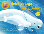 Baby Beluga/Beb&eacute; Beluga (English-Spanish Bilingual Edition), Baby Beluga/Beb&eacute; Beluga (English-Spanish Bilingual Edition)