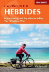 Cycling in the Hebrides: Island touring and day rides including The Hebridean Way, Cycling in the Hebrides: Island touring and day rides including The Hebridean Way