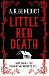 Little Red Death: A mind-bending murder mystery like nothing youve read before - enter the woods, if you dare..., Little Red Death: A mind-bending murder mystery like nothing youve read before - enter the woods, if you dare...