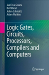 Logic Gates, Circuits, Processors, Compilers and Computers 1st ed. 2021