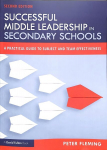 Successful Middle Leadership in Secondary Schools: A Practical Guide to Subject and Team Effectiveness 2nd edition